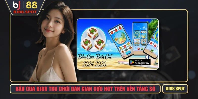 Bầu Cua BJ88 Trò Chơi Dân Gian Cực Hot Trên Nền Tảng Số