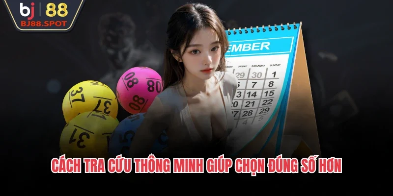 Cách tra cứu thông minh giúp chọn đúng số hơn