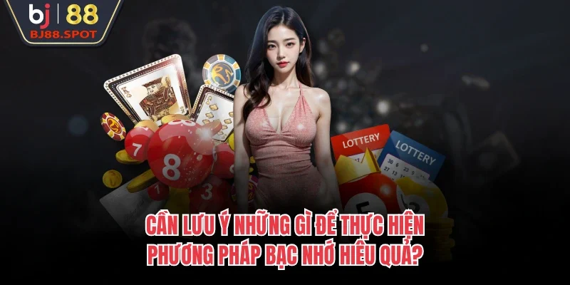 Cần lưu ý những gì để thực hiện phương pháp bạc nhớ hiêu quả?