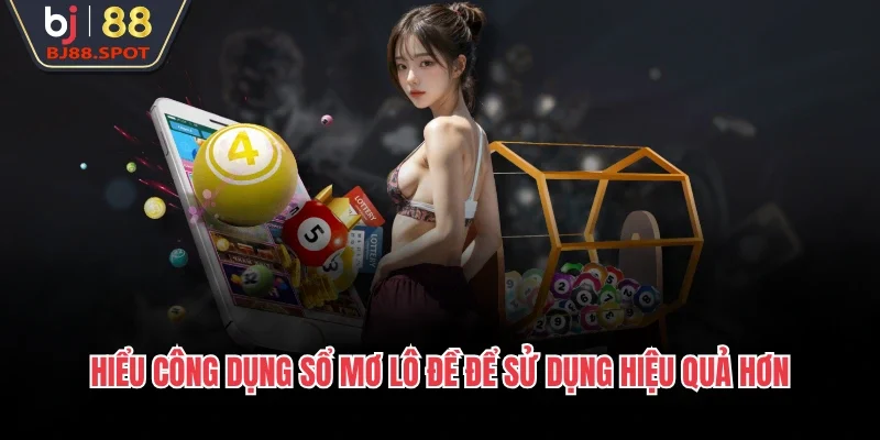 Hiểu công dụng sổ mơ lô đề để sử dụng hiệu quả hơn