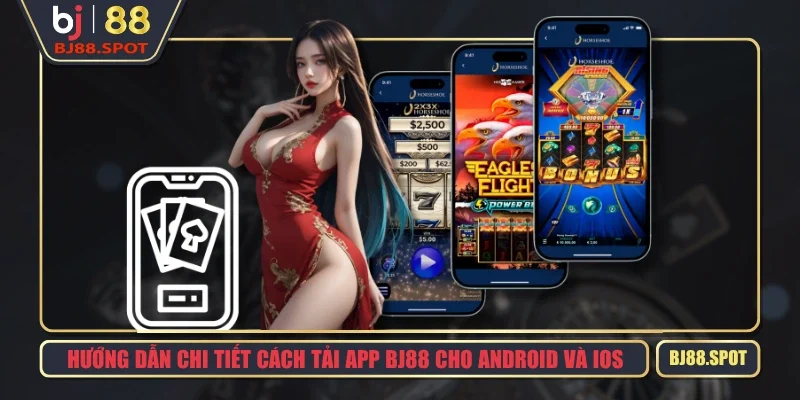 Hướng Dẫn Chi Tiết Cách Tải App BJ88 Cho Android Và Ios