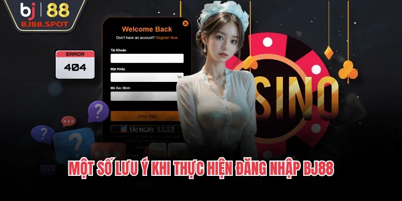 Một số lưu ý khi thực hiện đăng nhập BJ88