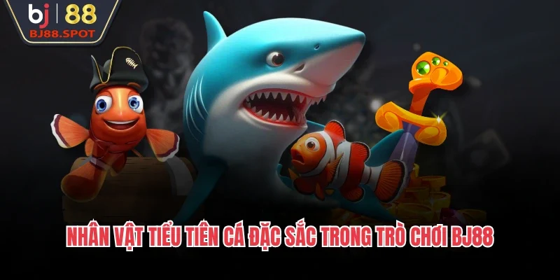 Nhân vật tiểu tiên cá đặc sắc trong trò chơi BJ88