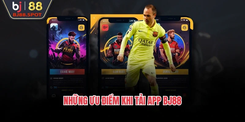 Những ưu điểm khi tải app BJ88