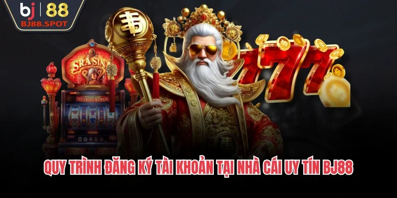 Quy trình đăng ký tài khoản tại nhà cái uy tín BJ88