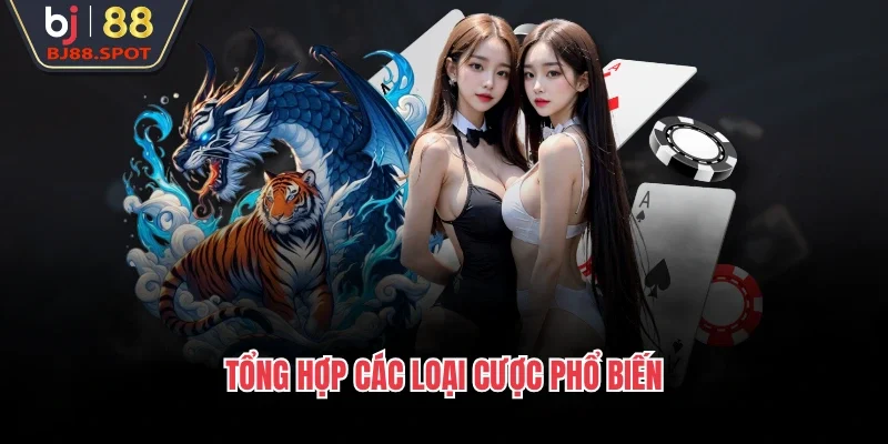 Tổng hợp các loại cược phổ biến