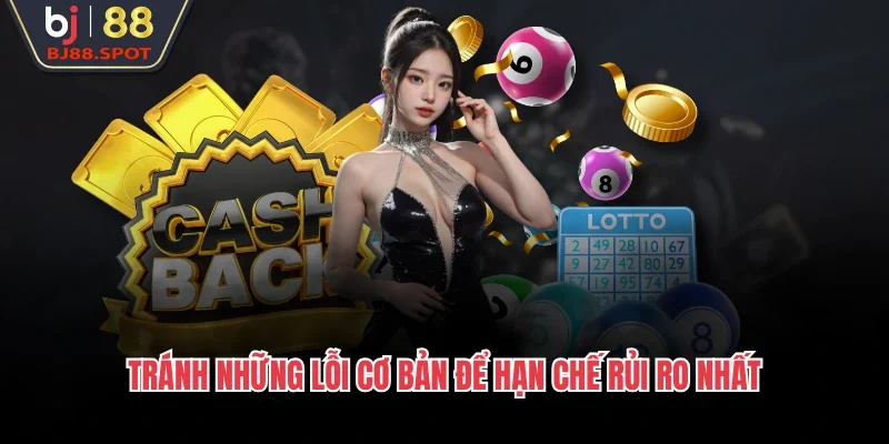 Tránh những lỗi cơ bản để hạn chế rủi ro nhất